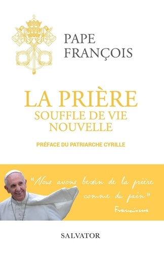  Pape François - La prière - Souffle de vie nouvelle.