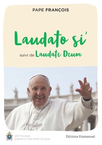  Pape François - Laudato si’ - Suivi de Laudate Deum.