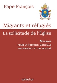  Pape François - Les migrants, la sollicitude de l'Eglise.