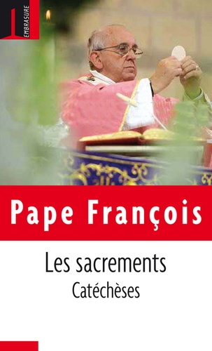  Pape François - Les sacrements : catéchèses.