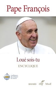  Pape François - Loué sois-tu - Laudato Si' - Édition officielle de la Conférence des évêques de France.