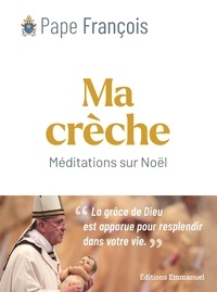  Pape François - Ma crèche - Méditations sur Noël.