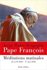  Pape François - Méditations matinales - 22 avril 2020 - 17 mai 2020. Homélies à Sainte Marthe.