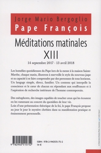 Méditations matinales. Tome 13, Homélies à Sainte Marthe (14 septembre 2017 - 13 avril 2018)