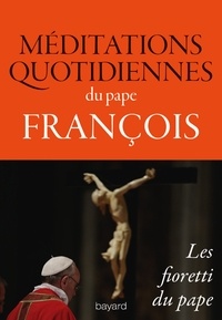  Pape François - Méditations quotidiennes du pape François - Homélies du matin à la chapelle de la Maison Sainte-Marthe.