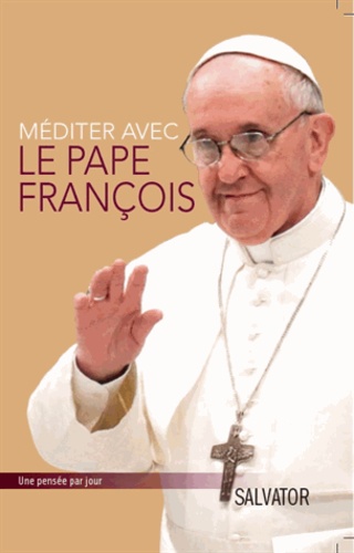  Pape François - Méditer avec le Pape François.