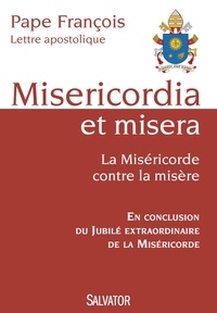  Pape François - Misericordia et misera - La miséricorde contre la misère.