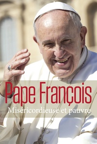  Pape François - Miséricordieuse et pauvre.