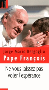  Pape François - Ne vous laissez pas voler l'espérance - Paroles 27 mars - 19 mai 2013.