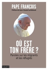  Pape François - Où est ton frère ? - Paroles sur les migrants et les réfugiés.