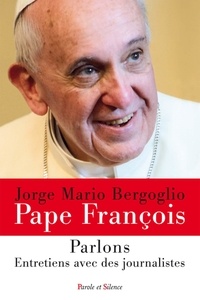  Pape François - Parlons ! - Entretiens avec des journalistes.