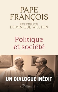  Pape François - Politique et société - Rencontres avec Dominique Wolton.