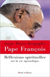  Pape François - Réflexions spirituelles sur la vie apostolique.