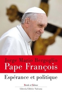  Pape François - Réflexions sur l'espérance - Tome 2, Espérance, institution et politique.