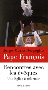  Pape François - Rencontres avec les évêques - Une Eglise à réformer.