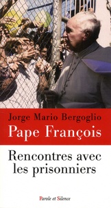  Pape François - Rencontres avec les prisonniers.