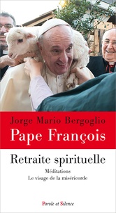  Pape François - Retraite spirituelle - Méditations - Le visage de la miséricorde.