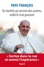  Pape François - Se mettre au service des autres, voilà le vrai pouvoir.