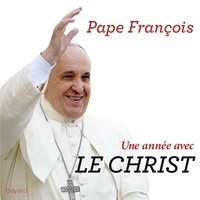  Pape François - Une année avec le Christ - 365 jours pour entrer dans la pensée et la prière du pape.