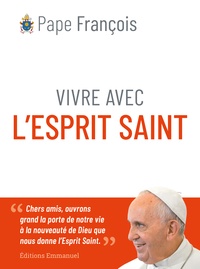  Pape François - Vivre avec l'Esprit Saint.