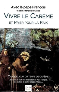 Vivre le Carême avec le pape François et saint François d'Assise