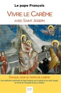  Pape François - Vivre le carême avec saint Joseph - Une méditation spirituelle du Pape François sur le carême et sur saint Joseph, un verset de l'évangile du jour à méditer.