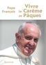  Pape François - Vivre le Carême et Pâques.