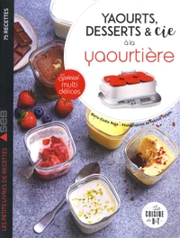 Yaourts, desserts & Cie à la yaourtière