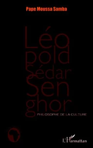 Léopold Sédar Senghor, philosophe de la culture
