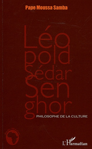 Pape Moussa Samba - Léopold Sédar Senghor, philosophe de la culture.