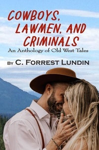  Paper Gold Publishing Ltd et  C. Forrest Lundin - Cowboys, Lawmen, and Criminals.