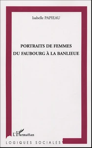 Portraits de femmes du faubourg à la banlieue