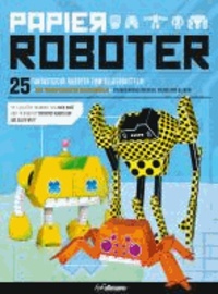Papierroboter - 25 fantastische Roboter zum Selberbasteln!.