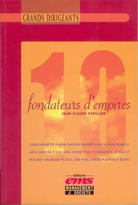 10 Fondateurs D'Empires. De Rockefeller A Bill Gates Et De Louis Hachette A Jeff Bezos