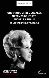 Une productrice engagée au temps de l' ORTF : Michèle Arnaud et les Variétés rive gauche