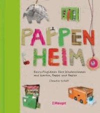Pappenheim - Recyclingideen fürs Kinderzimmer aus Karton, Pappe und Papier.