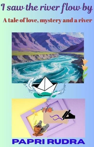 I saw the river flow by