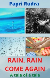 Rain, Rain Come Again : A Tale of A Tale