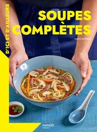 Soupes complètes d'ici et d'ailleurs