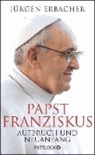 Papst Franziskus - Aufbruch und Neuanfang.