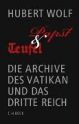 Papst und Teufel - Die Archive des Vatikan und das Dritte Reich.