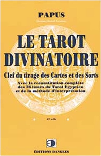  Papus - Le Tarot Divinatoire. Clef Du Tirage Des Cartes Et Des Sorts, 16eme Edition.
