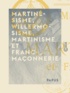 Papus - Martinésisme, willermosisme, martinisme et franc-maçonnerie.