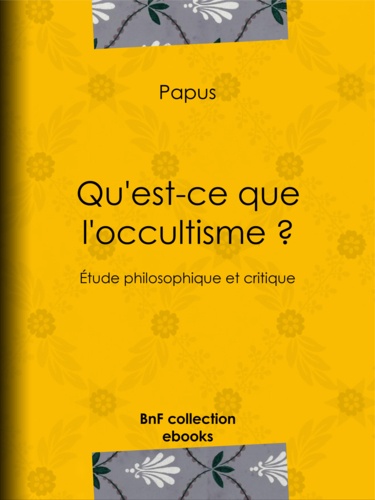 Qu'est-ce que l'occultisme ?. Étude philosophique et critique