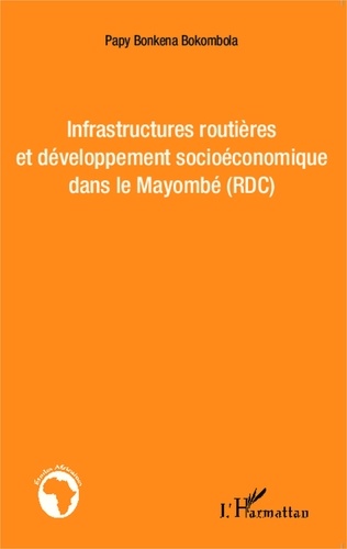 Papy Bonkena Bokombola - Infrastructures routières et développement socioéconomique dans le Mayombé (RDC).