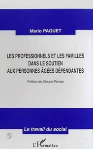 LES PROFESSIONNELS ET LES FAMILLES DANS LE SOUTIEN AUX PERSONNES AGEES DEPENDANTES. On vous appellera quand on aura besoin d'aide
