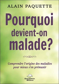 Pourquoi devient-on malade ?