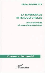 La Mascarade Interculturelle. Interculturalite Et Sexuation Psychique