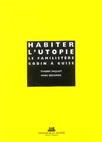 Habiter l'utopie : le familistère Godin à Guise