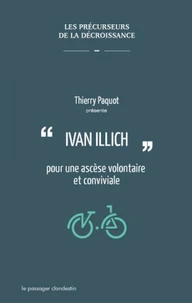 Ivan Illich pour une ascèse volontaire et conviviale